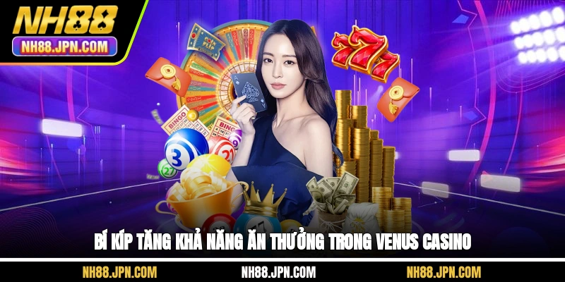 bi-kip-tang-kha-nang-an-thuong-trong-venus-casino