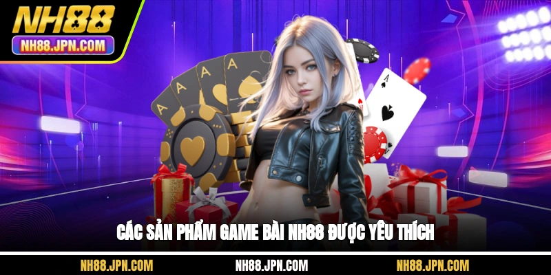 cac-san-pham-game-bai-nh88-duoc-yeu-thich