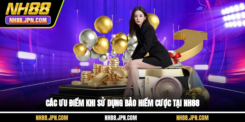 cac-uu-diem-khi-su-dung-bao-hiem-cuoc-tai-nh88