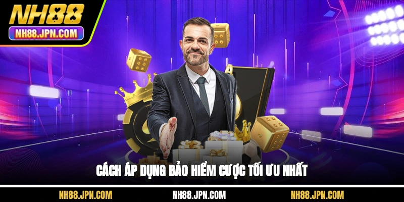 cach-ap-dung-bao-hiem-cuoc-toi-uu-nhat