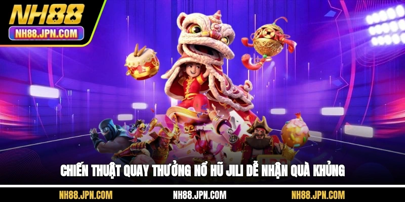 chien-thuat-quay-thuong-no-hu-jili-de-nhan-qua-khung