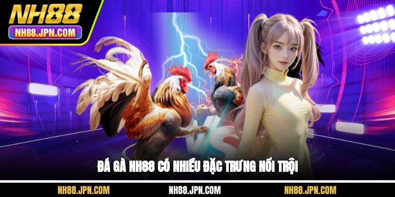 da-ga-nh88-co-nhieu-dac-trung-noi-troi