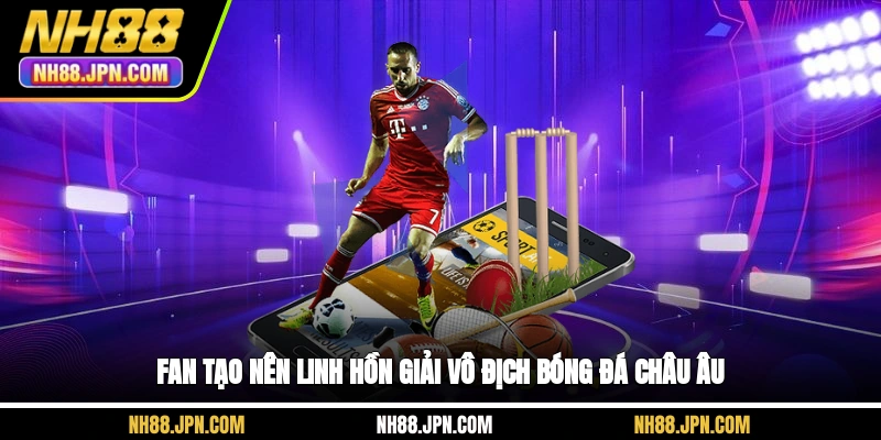 fan-tao-nen-linh-hon-giai-vo-dich-bong-da-chau-au
