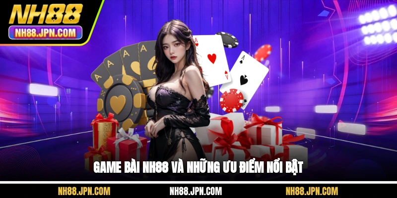 game-bai-nh88-va-nhung-uu-diem-noi-bat