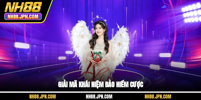 Giải mã khái niệm bảo hiểm cược NH88