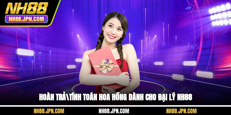 hoan-tratinh-toan-hoa-hong-danh-cho-dai-ly-nh88