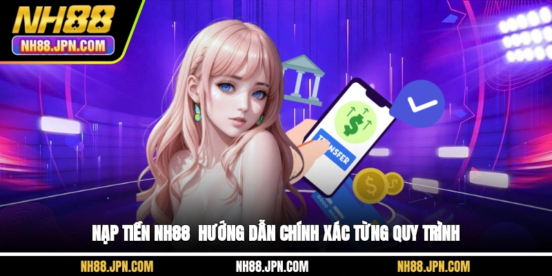 nap-tien-nh88-huong-dan-chinh-xac-tung-quy-trinh