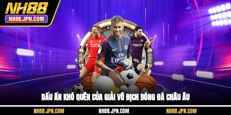 Dấu ấn khó quên của giải vô địch bóng đá châu Âu NH88
