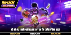 no-hu-jili-nha-phat-hanh-slot-uy-tin-chat-luong-2025