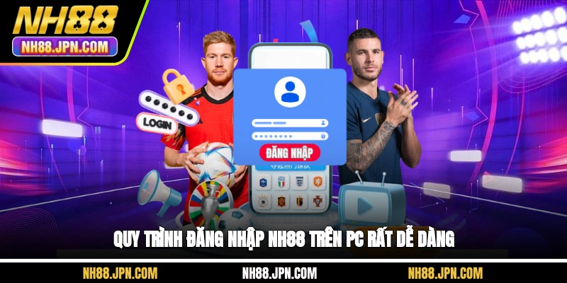 quy-trinh-dang-nhap-nh88-tren-pc-rat-de-dang