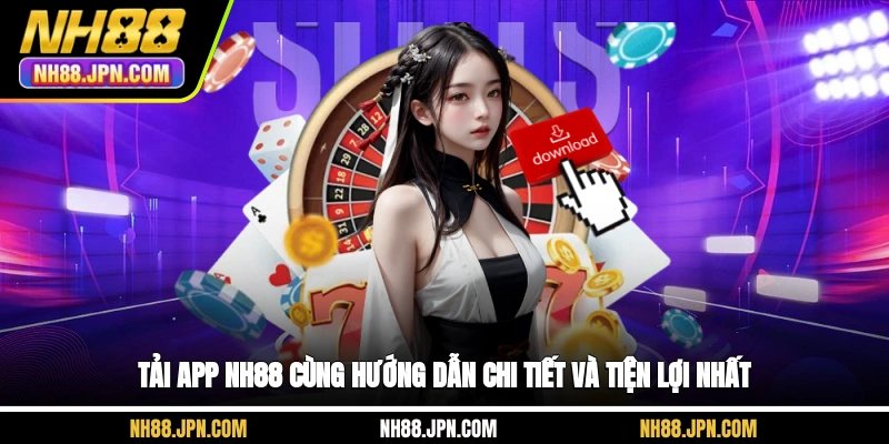 tai-app-nh88-cung-huong-dan-chi-tiet-va-tien-loi-nhat