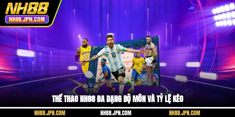 the-thao-nh88-da-dang-bo-mon-va-ty-le-keo