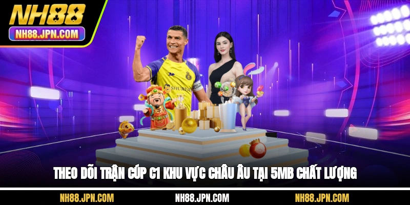 theo-doi-tran-cup-c1-khu-vuc-chau-au-tai-5mb-chat-luong