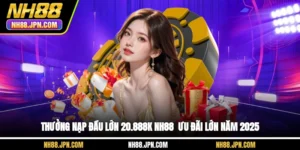 thuong-nap-dau-lon-20888k-nh88-uu-dai-lon-nam-2025