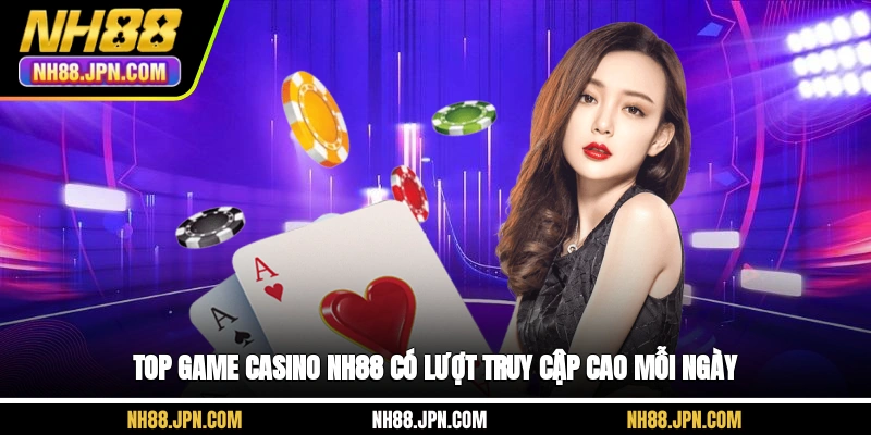 top-game-casino-nh88-co-luot-truy-cap-cao-moi-ngay