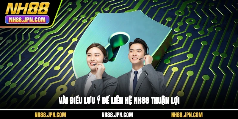 vai-dieu-luu-y-de-lien-he-nh88-thuan-loi