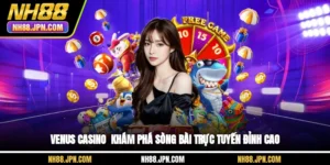 venus-casino-kham-pha-song-bai-truc-tuyen-dinh-cao