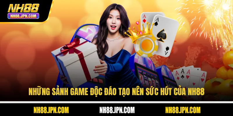 Những sảnh game độc đáo tạo nên sức hút của NH88